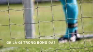 gk trong bóng đá là gì