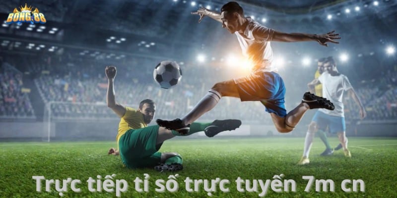 tỉ số trực tuyến 7m.cn